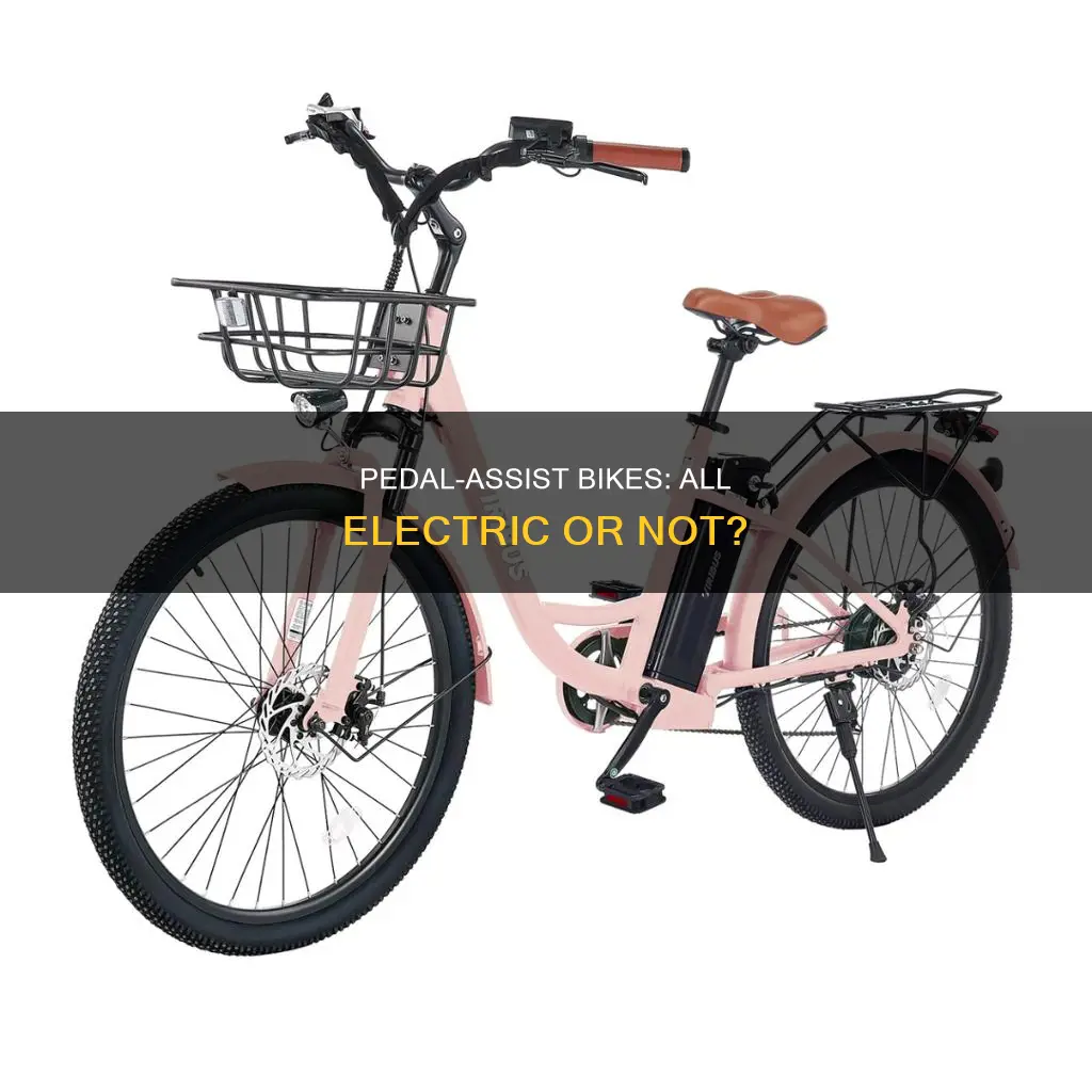 are all pedal assist bikes electric