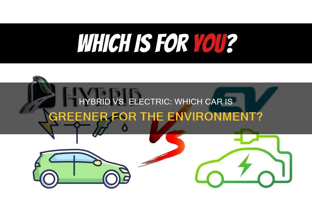 are hybrid cars more environmentally friendly than electric cars