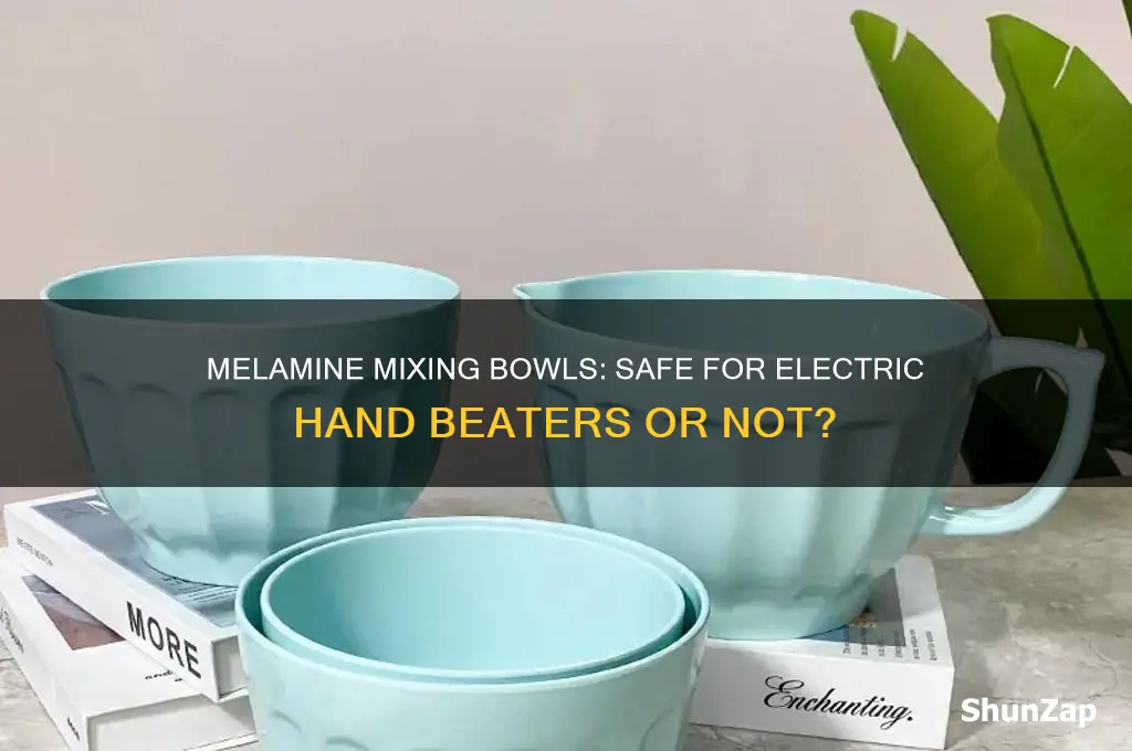 are melamine mixing bowls safe to use electric hand beater