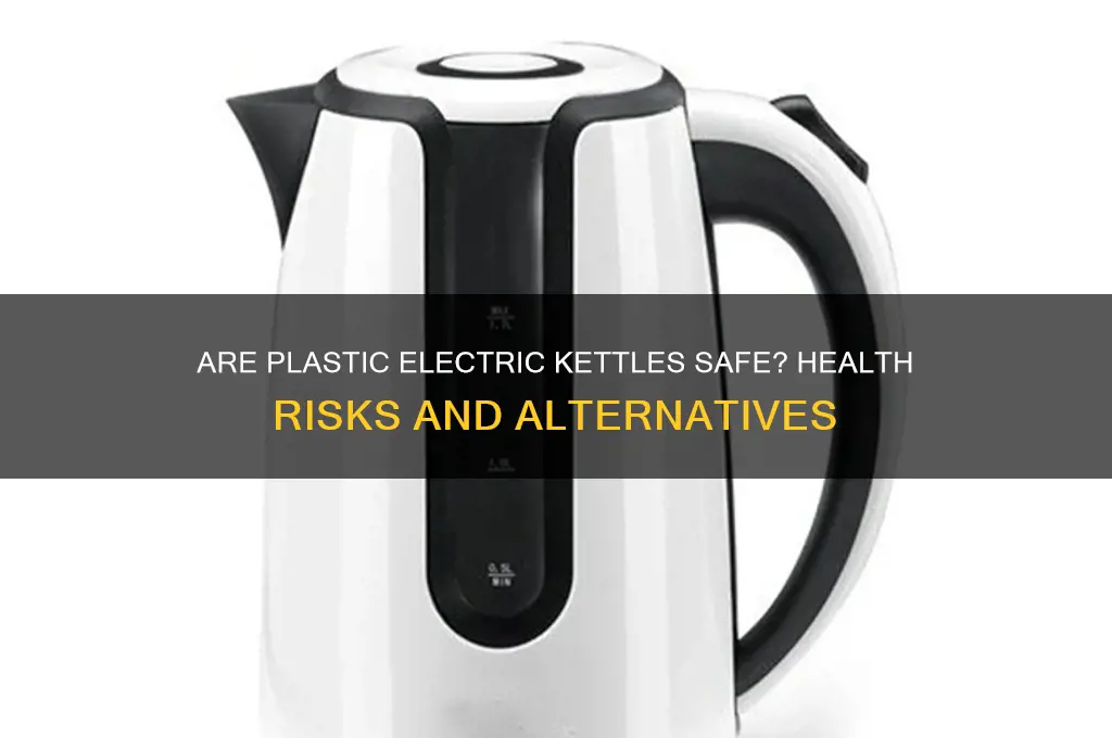 are plastic electric kettles safe to use