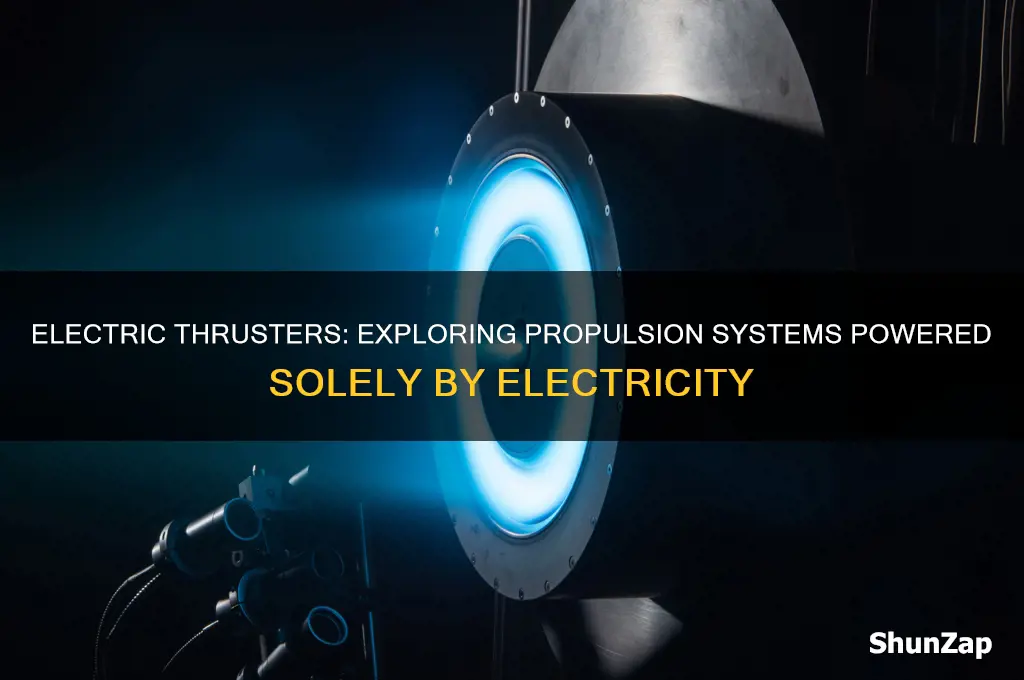are there any thrusters that only uses electricity
