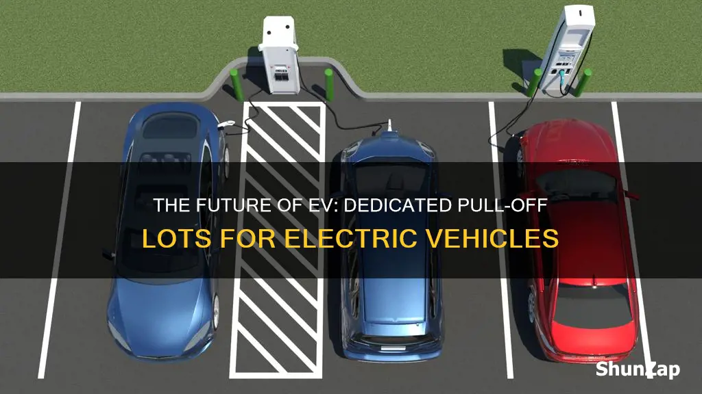 are there electric vehicle pull off lots