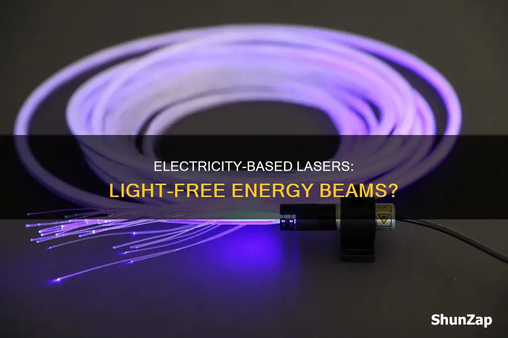 are there electricity based lasers withut light