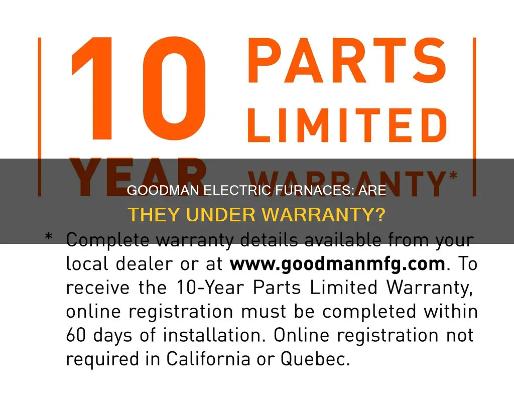 are there warranties on goodman electric furmaces