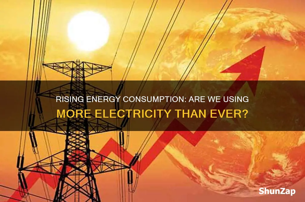 are we using more electricity