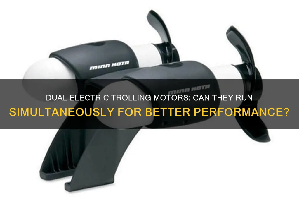 can 2 electric trolling motors be used simultaneously