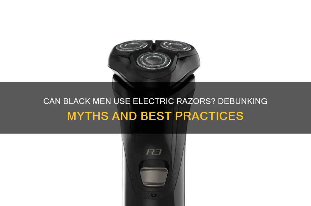 can a blacl man use an electric razor