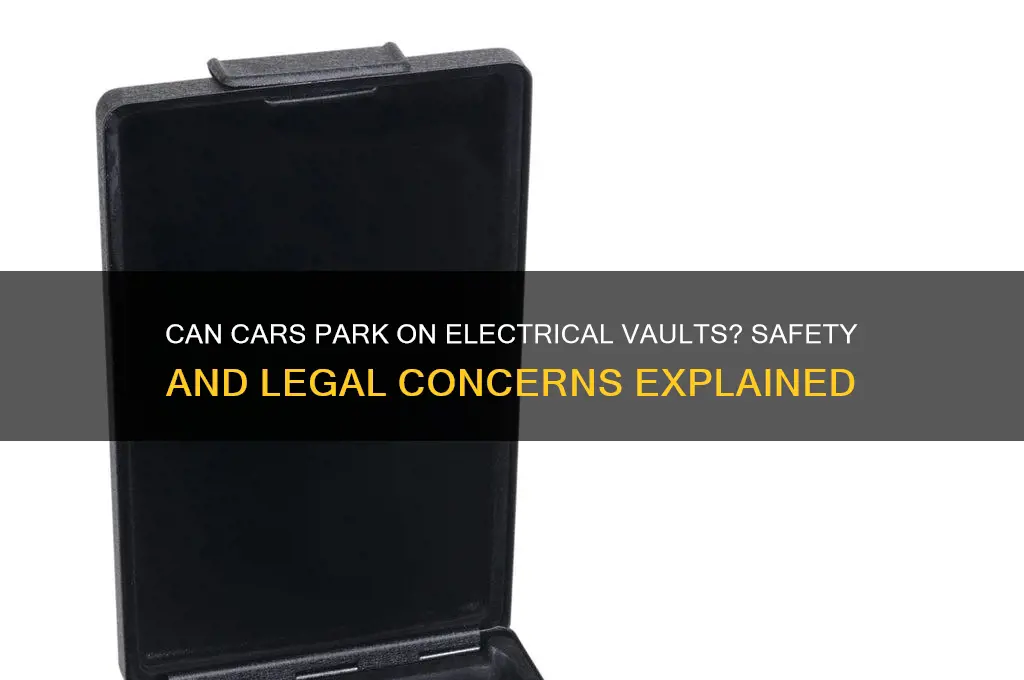 can a car park on an electrical vault