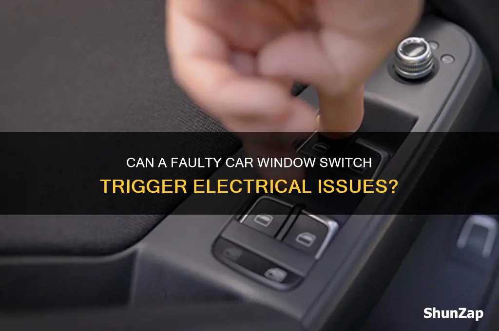 can a car window switch cause electrical problems