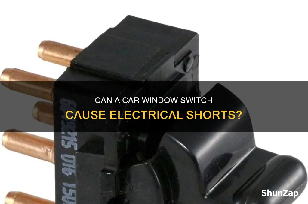 can a car window switch cause electrical shorts