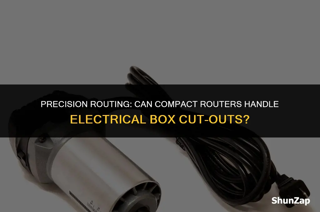 can a compact router do cut-outs for electrical boxes