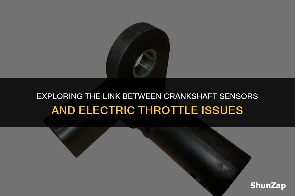 can a crankshaft sensor cause a electric throttle