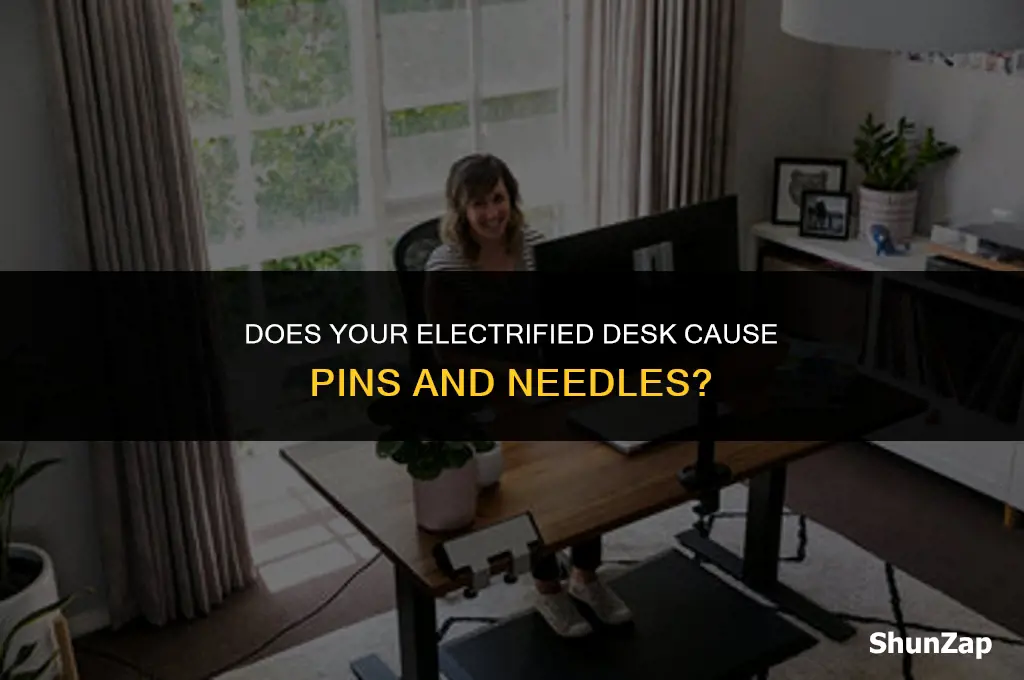 can a desk with electricity cause pins and needles