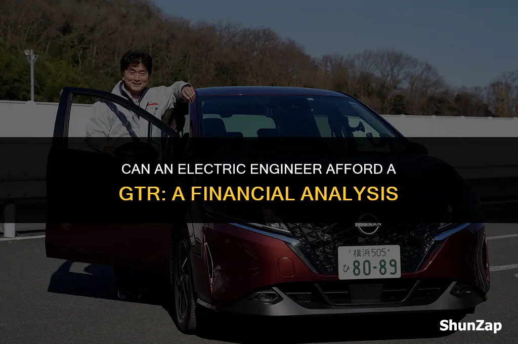 can a electric engineer afford a gtr