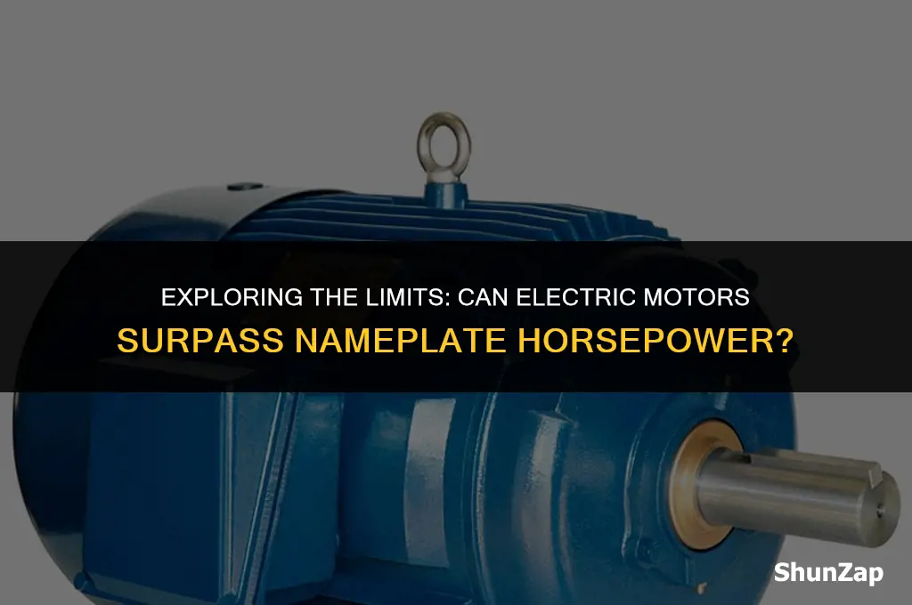 can a electric motor exceed nameplate horsepower