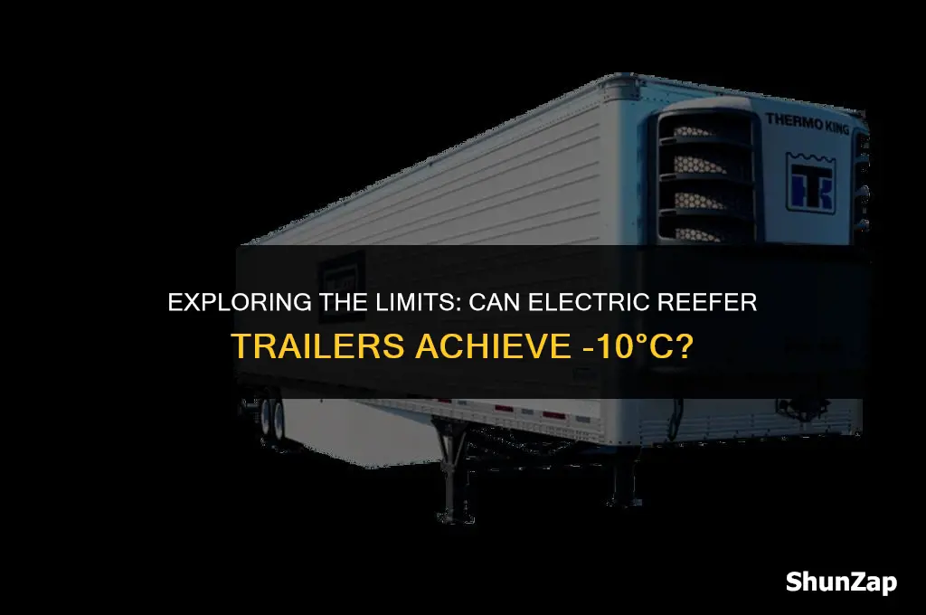 can a electric reefer semi trailer reach minus 10 degree