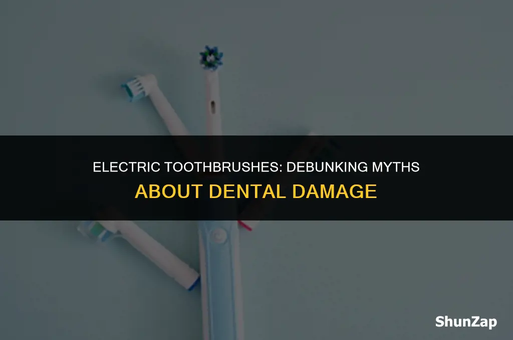 can a electric toothbrush damage your teeth