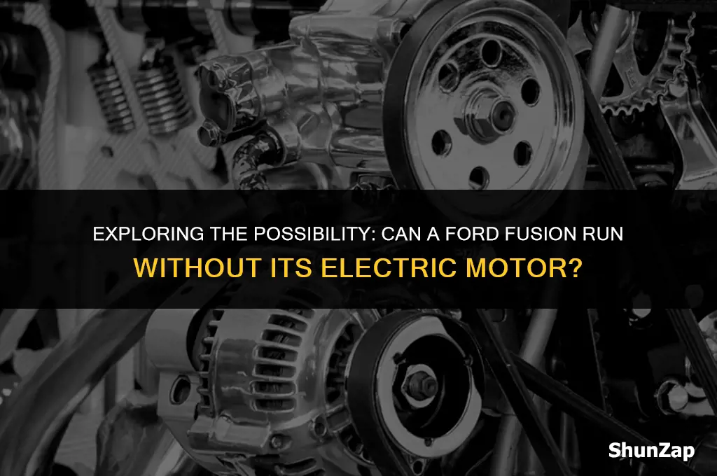 can a ford fusion be driven without the electric motor