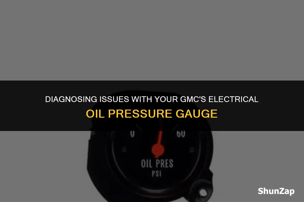 can a gmc electrical oil pressure gauge go bad