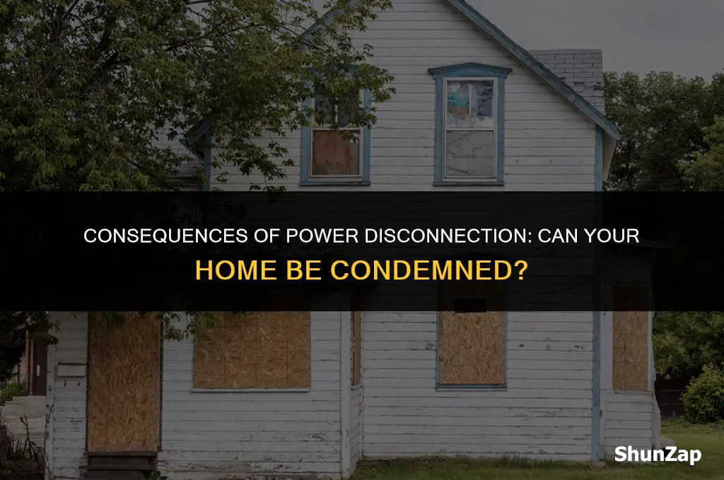 can a home be condemned if electric is shut off