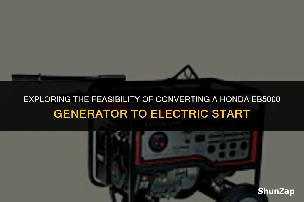 can a honda eb5000 generator be converted to electric start