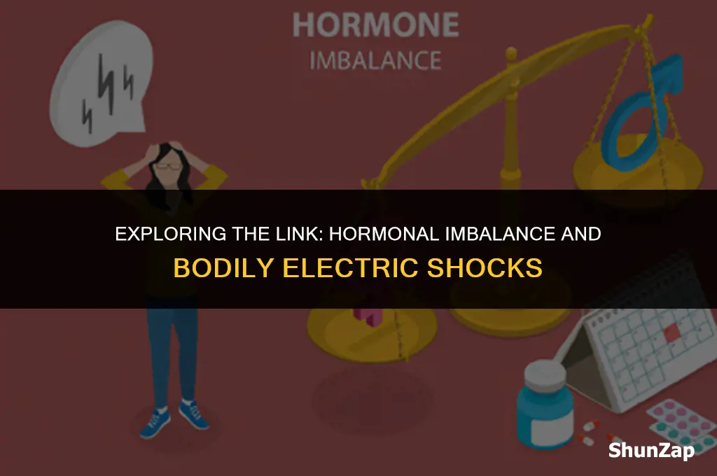 can a hormonal imbalance cause electric shocks inthe body