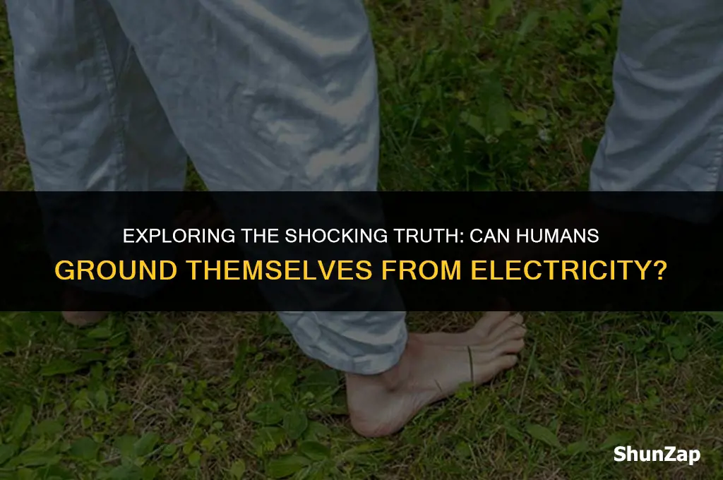 can a human ground themselves from electricity