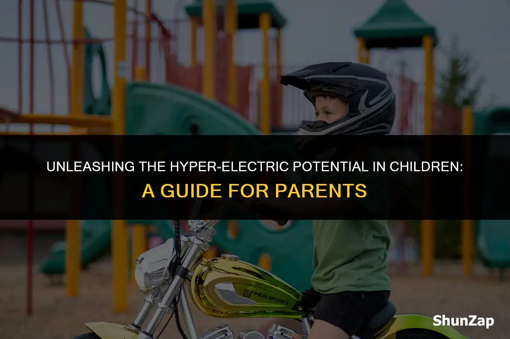 can a kid be hyper electric