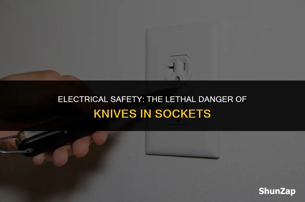 can a knife in an electrical socket kill you