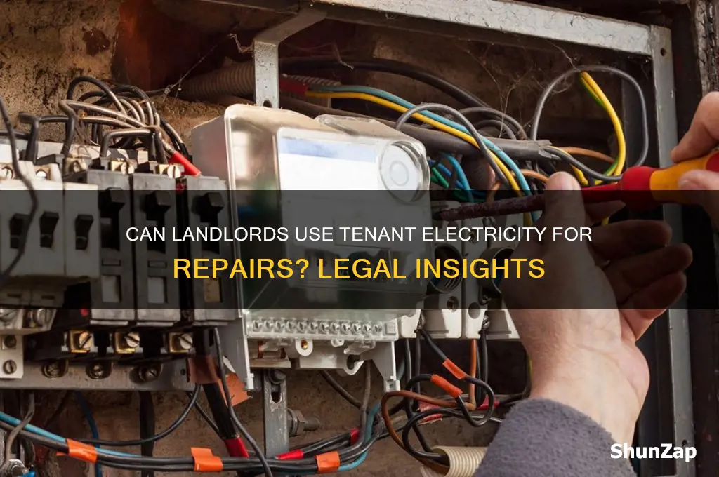can a landlord use your electricity for repairs