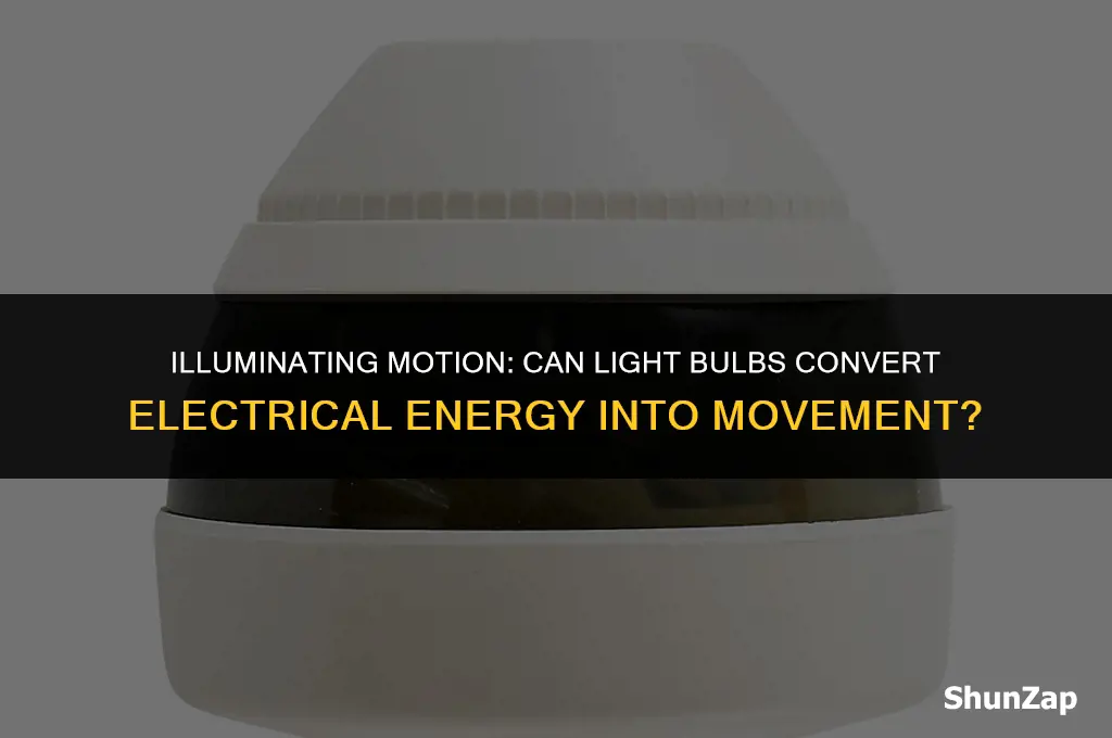 can a light bulb convert electrical energy into motion