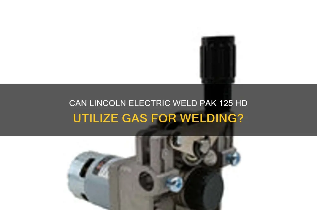 can a lincoln electric weld pak 125 hd use gas