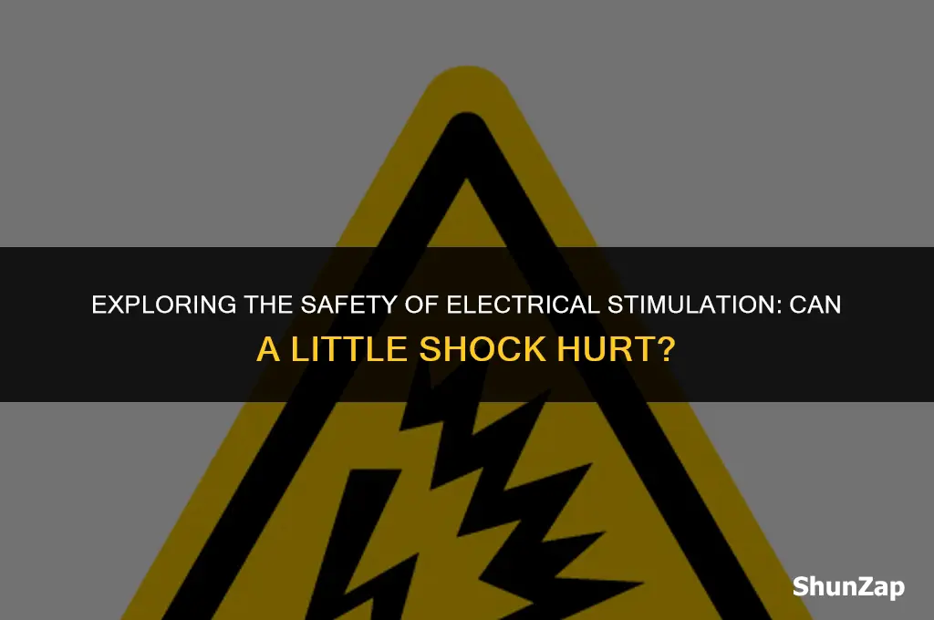 can a little electric shock hurt you