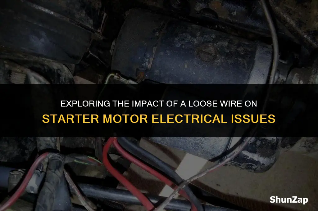 can a loose wire on starter motor cause electrical problems
