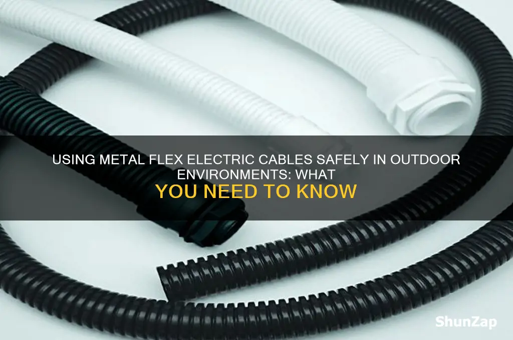 can a metal flex electric cable be used outdoors