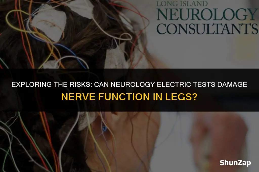 can a neurology electric test damaged nerve leg