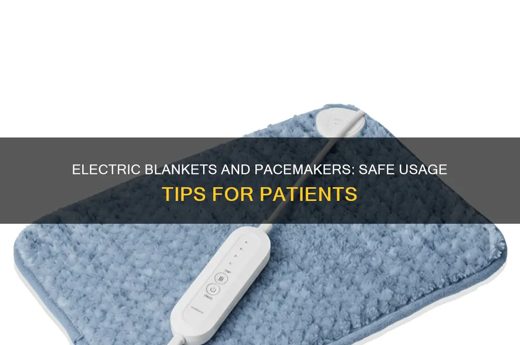 can a pacemaker patient use an electric blanket