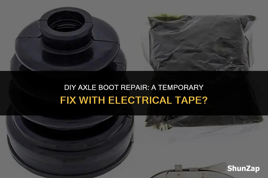 can a person fix an axle boot with electrical tape