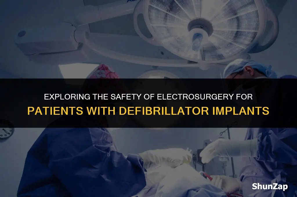 can a person with a defibullator implant have electro surgury