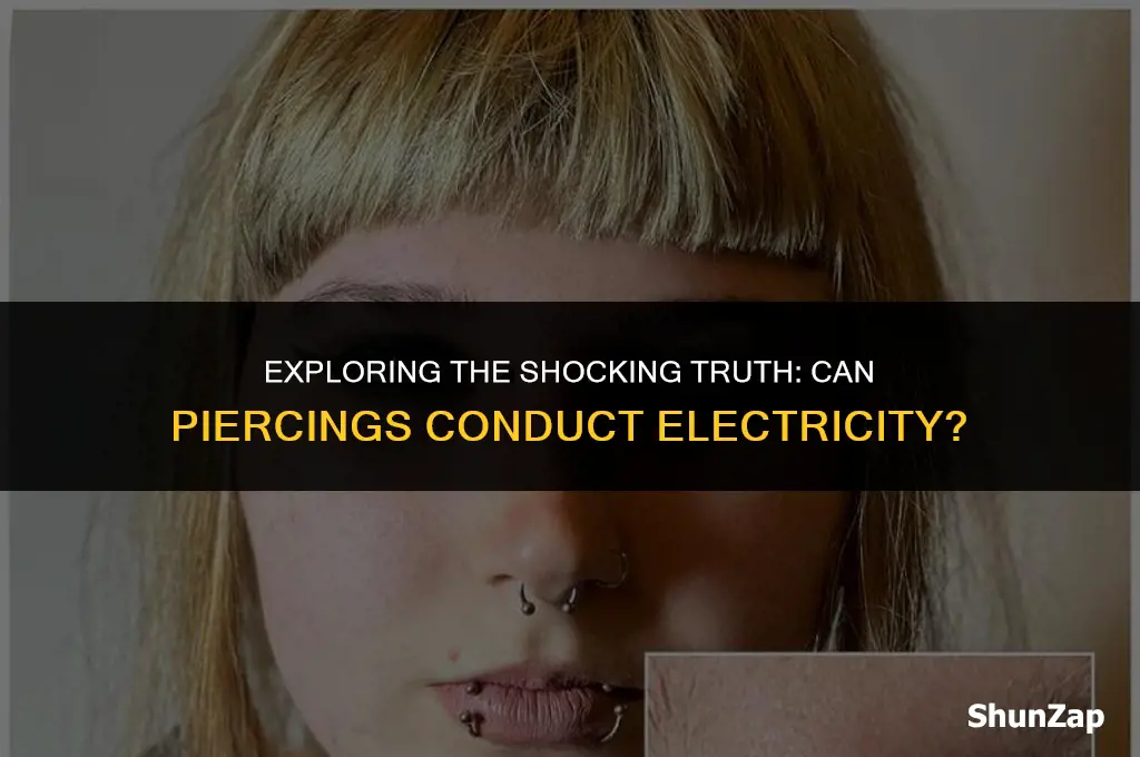 can a piercing amplify an electric current