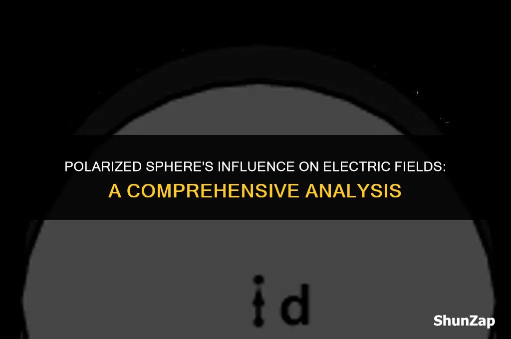can a polarized sphere effect the electric fireld