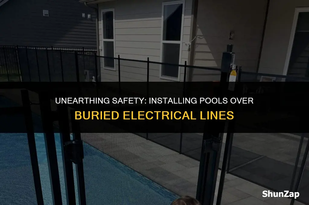 can a pool be installed over burried electrical lines