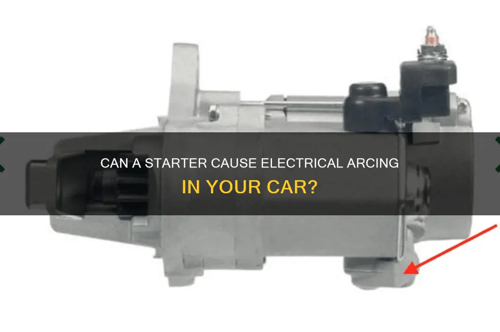 can a starter arc a cars electrical system