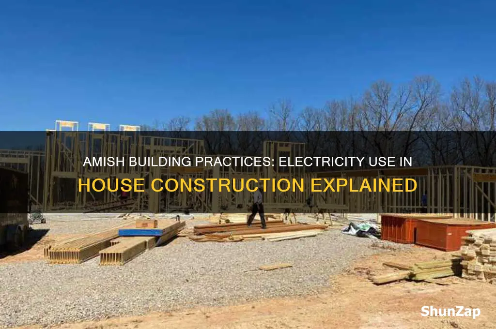 can amish use electricity for building house