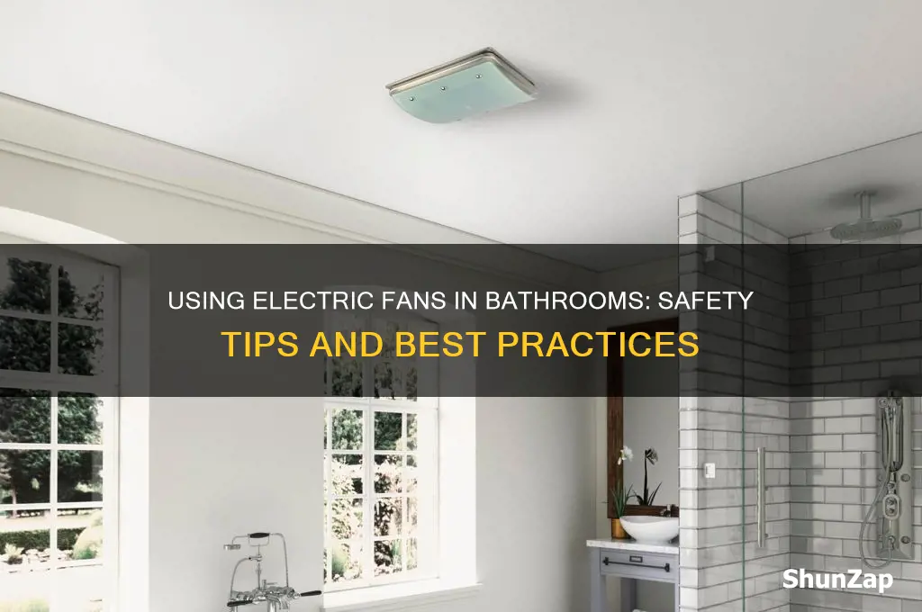 can an electric fan be used in a bathroom