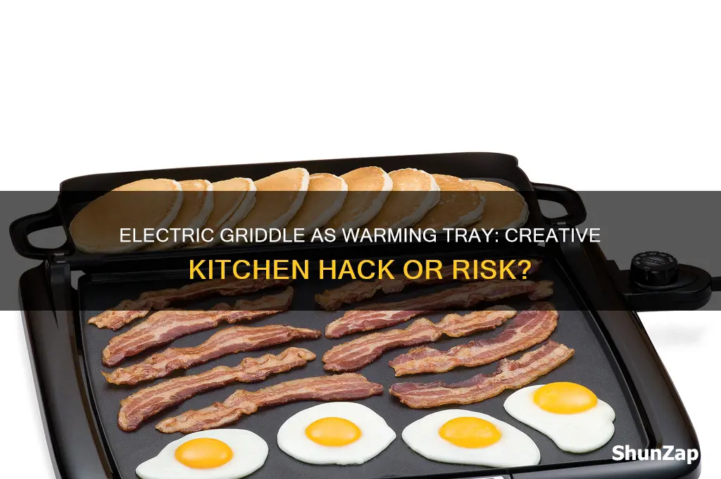 can an electric griddle be used as a warming tray