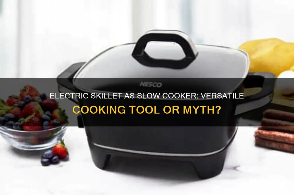can an electric skillet be used as a slow cooker