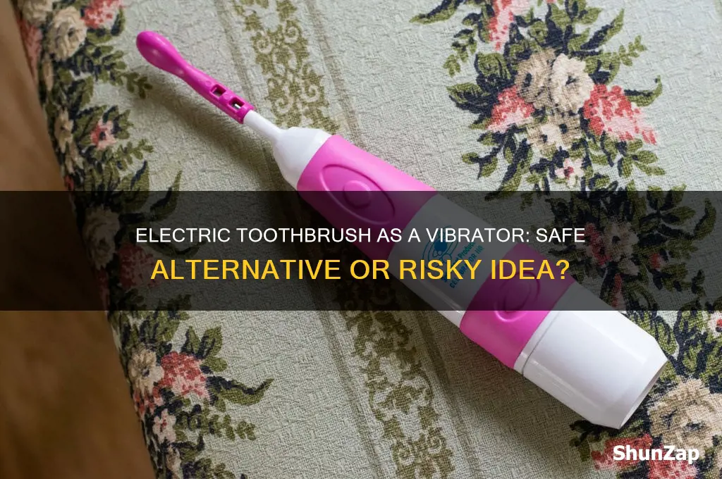 can an electric toothbrush be used as a vibrator