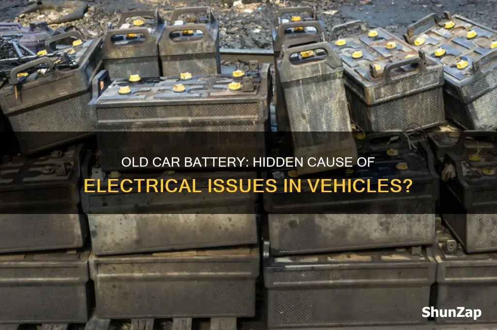 can an old car battery cause electrical problems