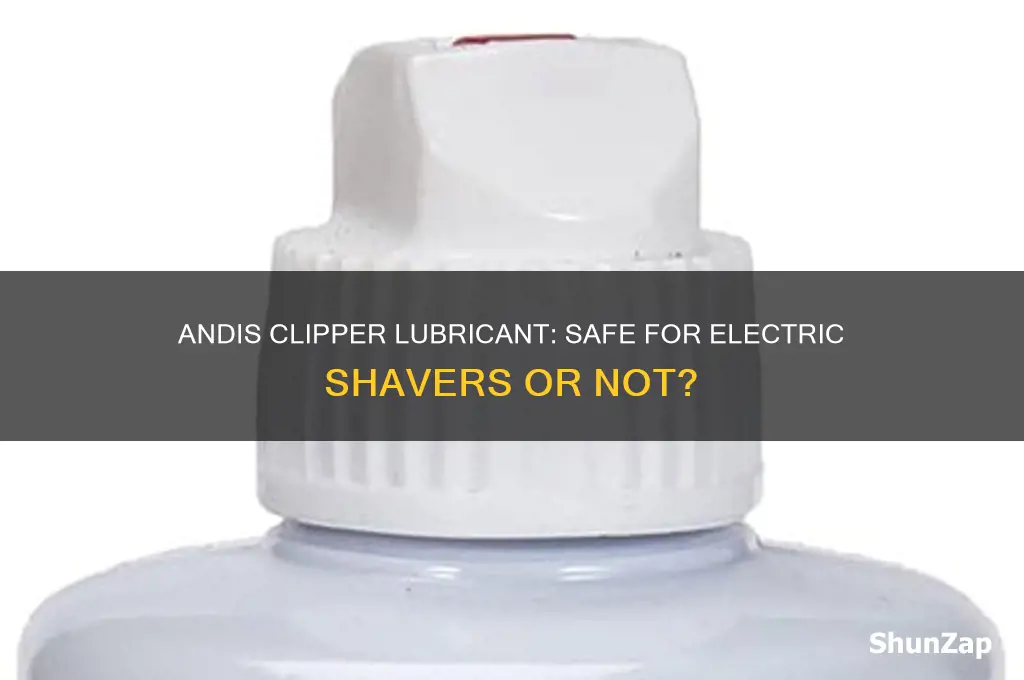 can andis clipper lubricant be used on electric shavers